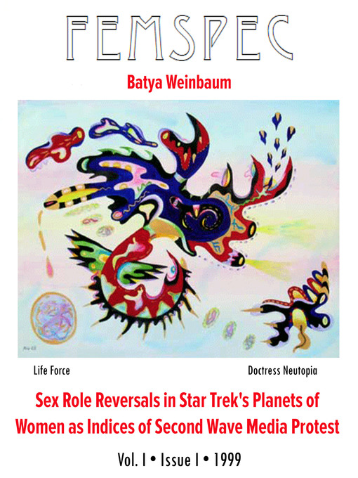 Title details for Sex Role Reversals in Star Trek's Planets of Women as Indices of Second Wave Media Protest, Femspec Issue 1.1 by Batya Weinbaum - Wait list